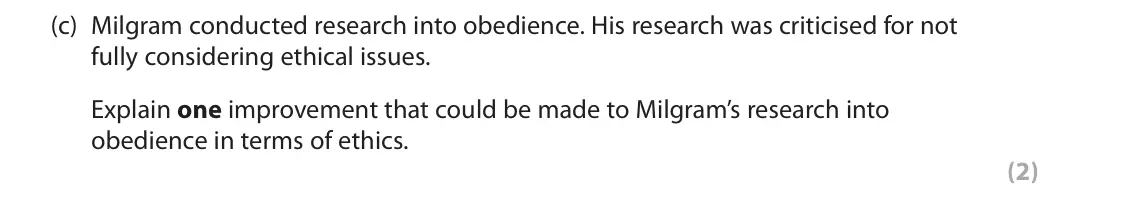 June 2019 AS Paper 1, question 1(c): Milgram conducted research into obedience. His research was criticised for not fully considering ethical issues. Explain one improvement that could be made to M