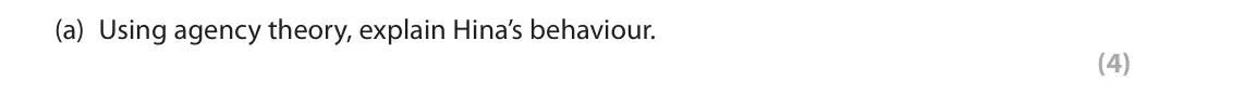 June 2025 AS Paper 1, question 3(a): Using agency theory, explain Hina’s behaviour. (4) 3 Hina lives with her son, Dai. At home, if Dai does not eat all his food at mealtimes, Hina allows him to le