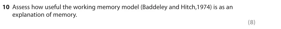 June 2025 AS Paper 1, question 10: Assess how useful the working memory model (Baddeley and Hitch,1974) is as an explanation of memory. (8)