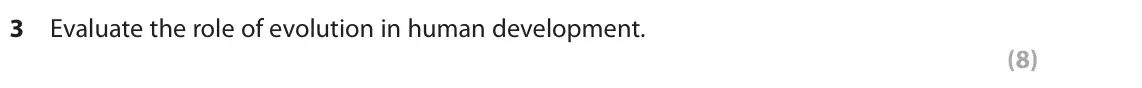 June 2022 AS Paper 2, question 3: Evaluate the role of evolution in human development. (8)