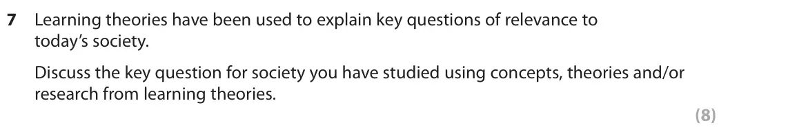 June 2022 AS Paper 2, question 7: Learning theories have been used to explain key questions of relevance to today’s society. Discuss the key question for society you have studied using concepts,