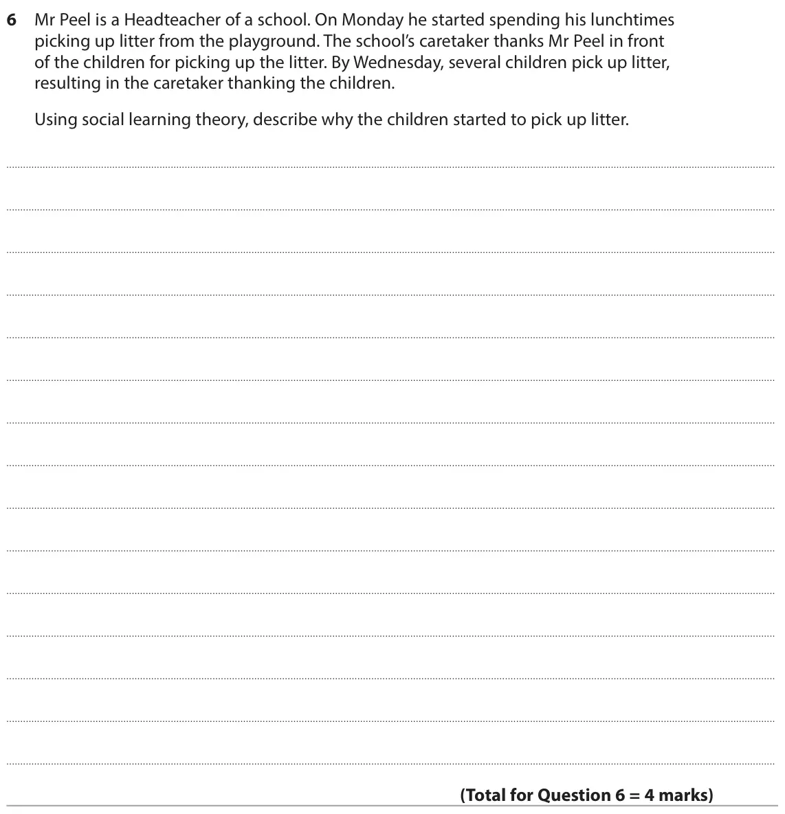 June 2024 AS Paper 2, question 6: Mr Peel is a Headteacher of a school. On Monday he started spending his lunchtimes picking up litter from the playground. The school’s caretaker thanks Mr Peel