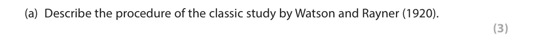 June 2025 AS Paper 2, question 4(a): Describe the procedure of the classic study by Watson and Rayner (1920). (3) 4 You will have learned about the classic study by Watson and Rayner (1920).