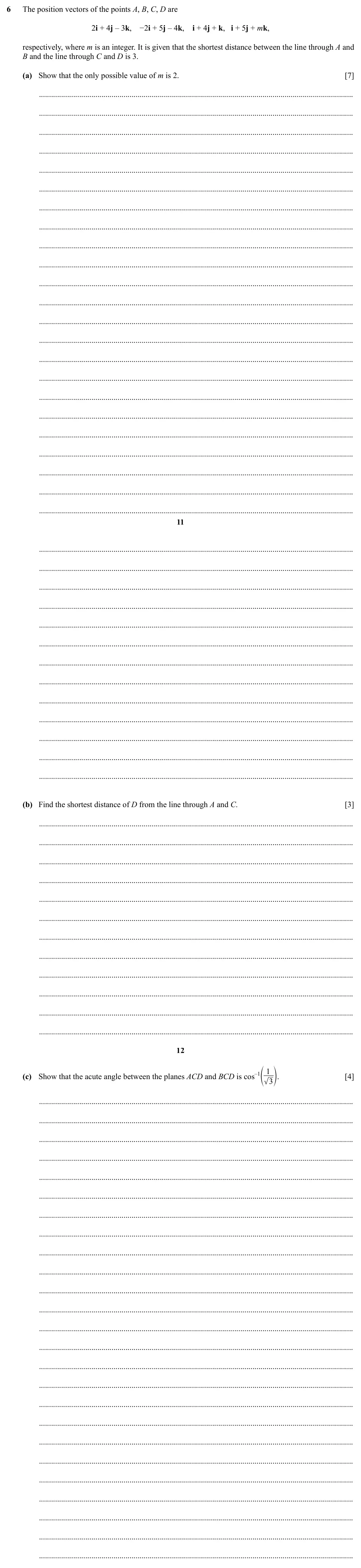 Specimen Paper 1, question 6: The position vectors of the points A, B, C, D are 2i + 4j – 3k, −2i + 5j – 4k, i + 4j + k, i + 5j + mk, respectively, where m is an integer. It is given that th