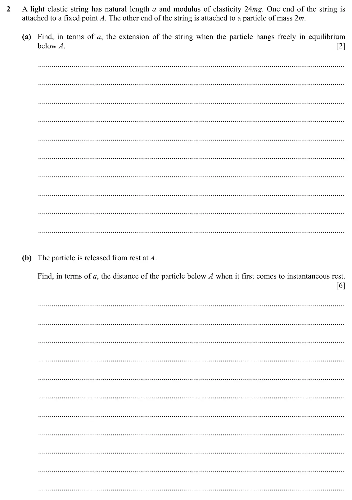 Specimen Paper 3, question 2: A light elastic string has natural length a and modulus of elasticity 24mg. One end of the string is attached to a fixed point A. The other end of the string is