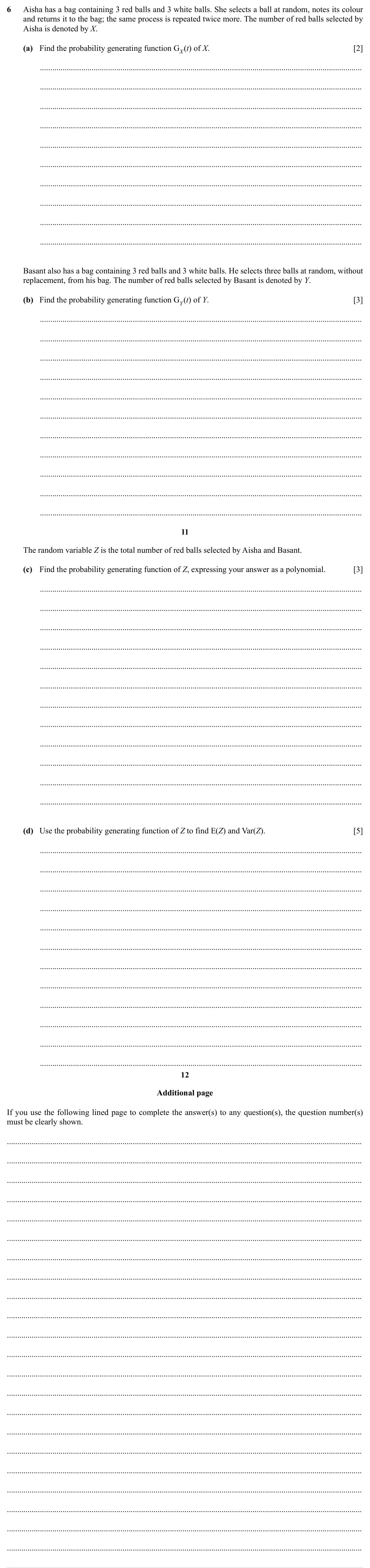 Specimen Paper 4, question 6: Aisha has a bag containing 3 red balls and 3 white balls. She selects a ball at random, notes its colour and returns it to the bag; the same process is repeated