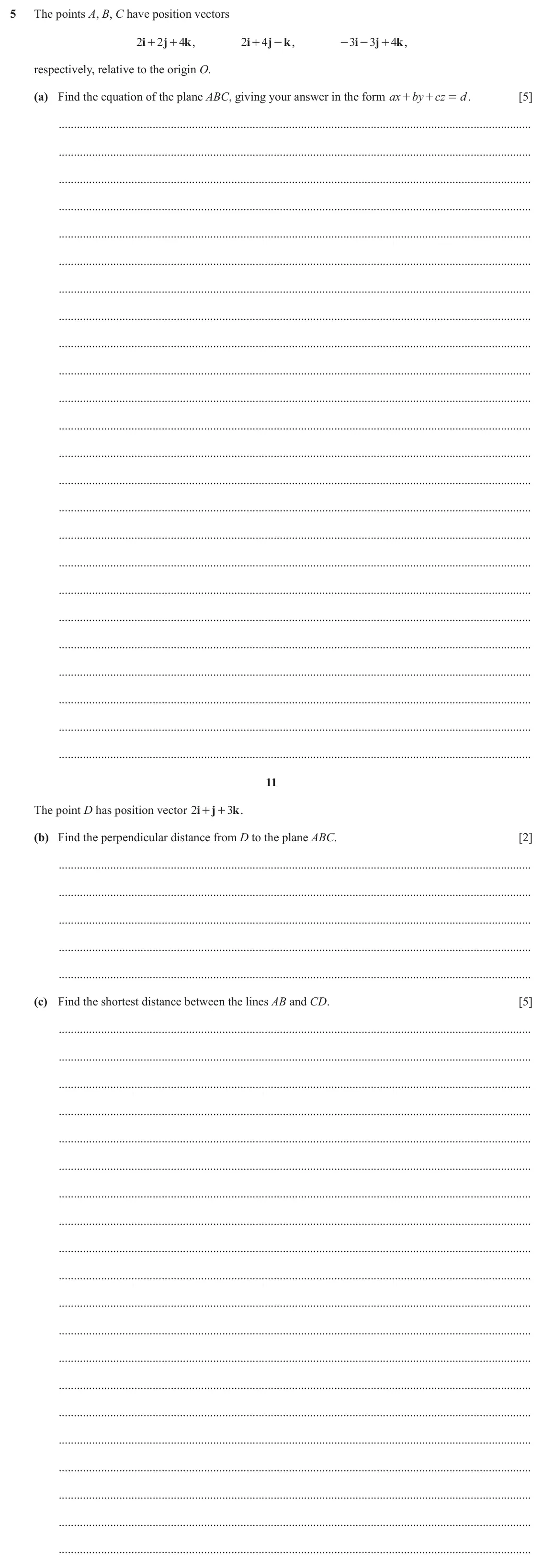 June 2024 Paper 1, question 5: The points A, B, C have position vectors 2 i 2 j 4 k , 2 i 4 j - , k 3 i 3 j 4 k , + + + - - + respectively, relative to the origin O. (a) Find the equation of