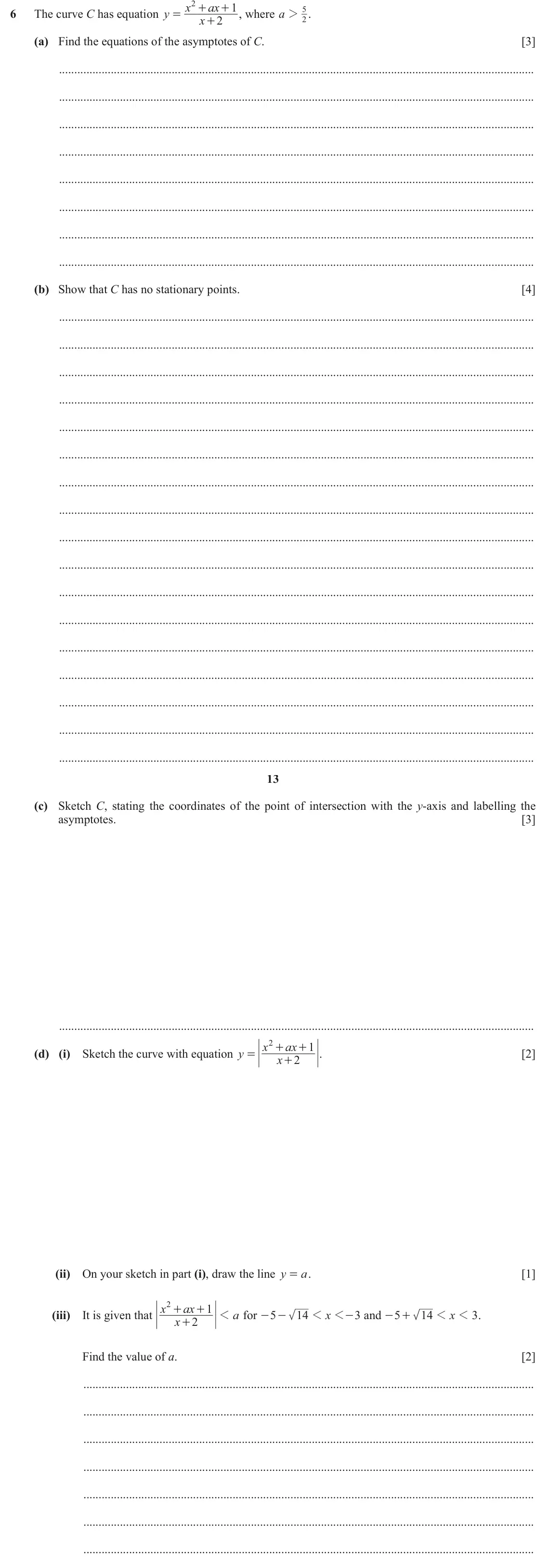 June 2024 Paper 1, question 6: x 2 ax + , where a 1 6 The curve C has equation y + 2 5 . = x + 2 2 (a) Find the equations of the asymptotes of C. [3] (b) Show that C has no stationary points.