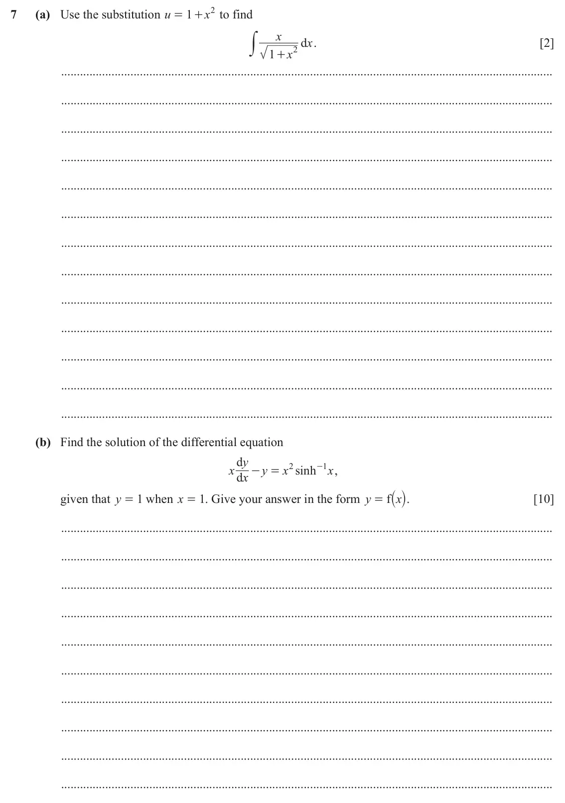 June 2024 Paper 2, question 7: (a) Use the substitution u 1 x 2 to find = + y x d x . [2] 1 x 2 + (b) Find the solution of the differential equation d y x x y x 2 sinh - 1 x , - = d = ` j. gi