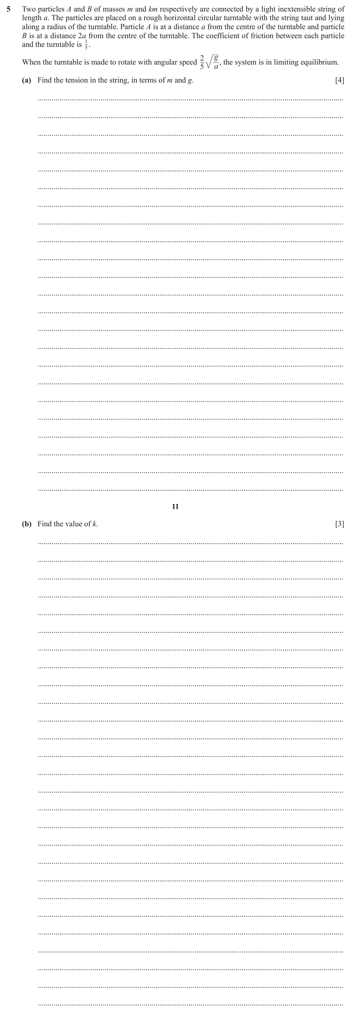 June 2024 Paper 3, question 5: Two particles A and B of masses m and km respectively are connected by a light inextensible string of length a. The particles are placed on a rough horizontal c
