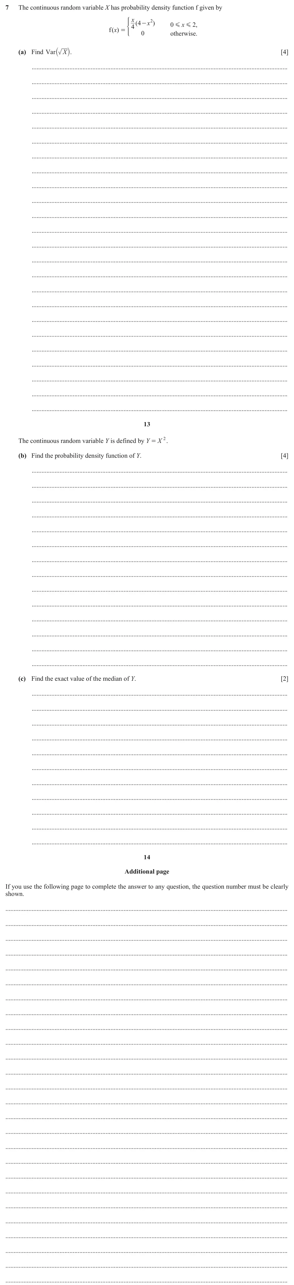 June 2024 Paper 4, question 7: The continuous random variable X has probability density function f given by x * 4 4 ( x 2 ) - 0 x 2 , G G f x ( ) = 0 otherwise. ` j. (a) Find Var X [4] 13 The