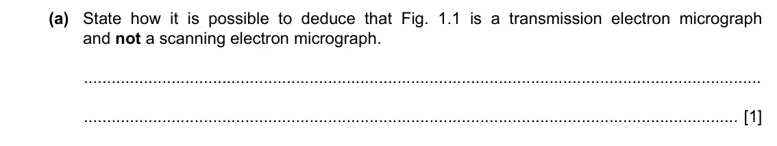 Specimen Paper 2, question 1(a): State how it is possible to deduce that Fig. 1.1 is a transmission electron micrograph and not a scanning electron micrograph. [1]