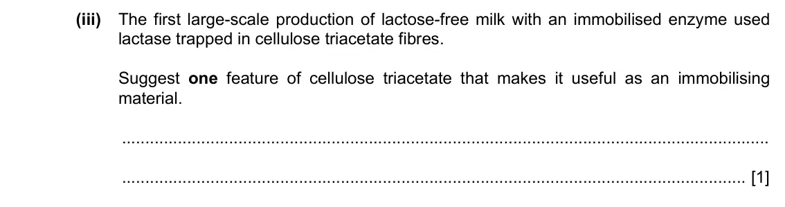 Specimen Paper 2, question 3(b)(iii): The first large-scale production of lactose-free milk with an immobilised enzyme used lactase trapped in cellulose triacetate fibres. Suggest one feature of cel