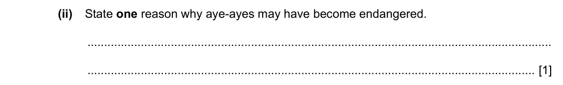Specimen Paper 4, question 1(a)(ii): State one reason why aye-ayes may have become endangered. [1]