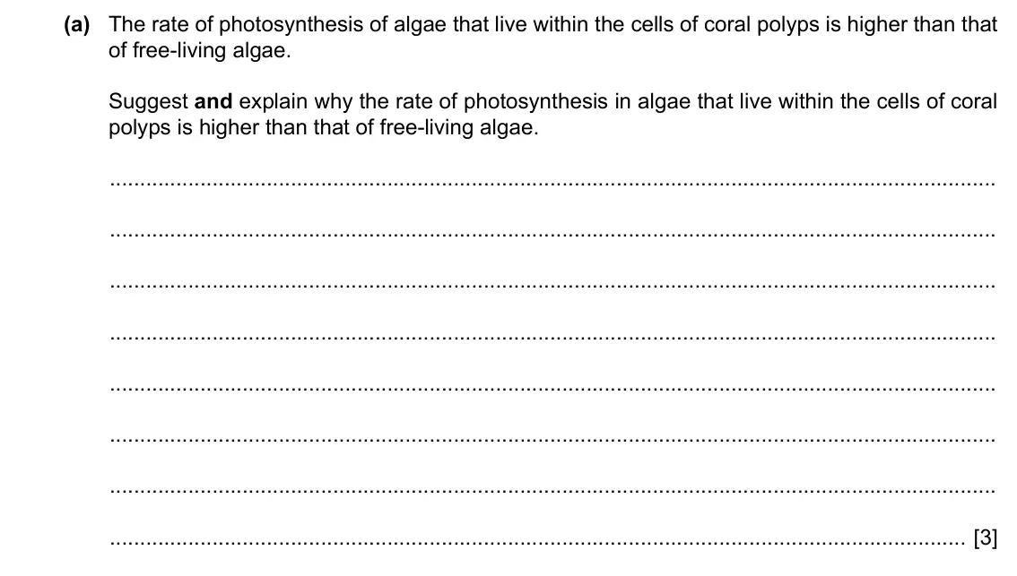 Specimen Paper 4, question 3(a): The rate of photosynthesis of algae that live within the cells of coral polyps is higher than that of free-living algae. Suggest and explain why the rate of pho