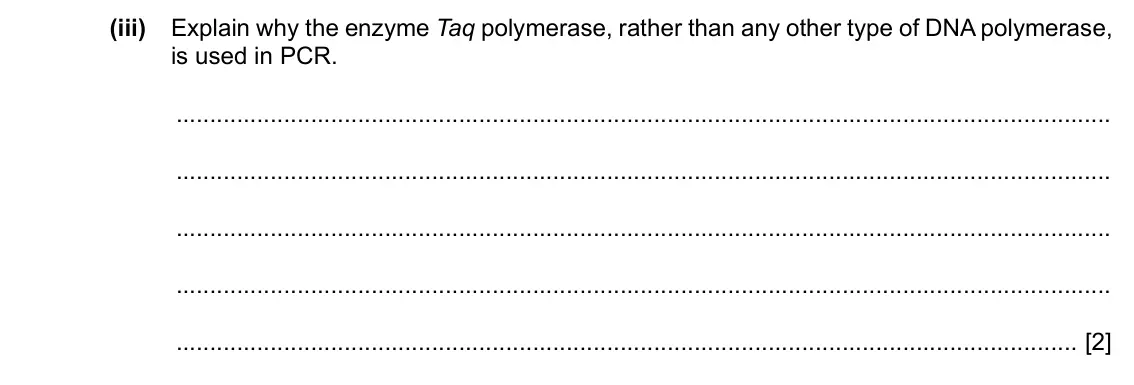 Specimen Paper 4, question 4(a)(iii): Explain why the enzyme Taq polymerase, rather than any other type of DNA polymerase, is used in PCR. [2]