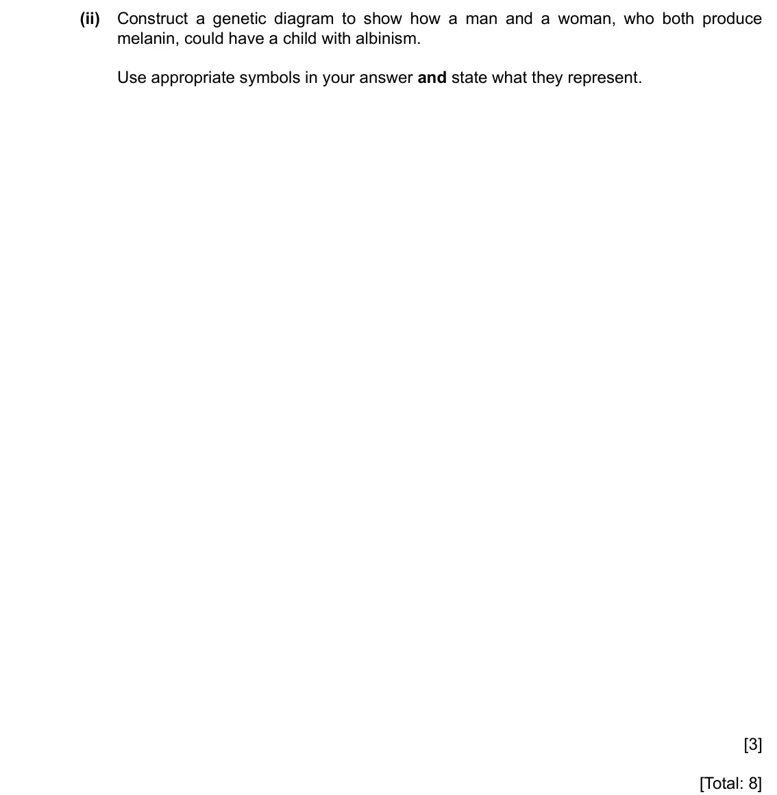 Specimen Paper 4, question 6(b)(ii): Construct a genetic diagram to show how a man and a woman, who both produce melanin, could have a child with albinism. Use appropriate symbols in your answer an