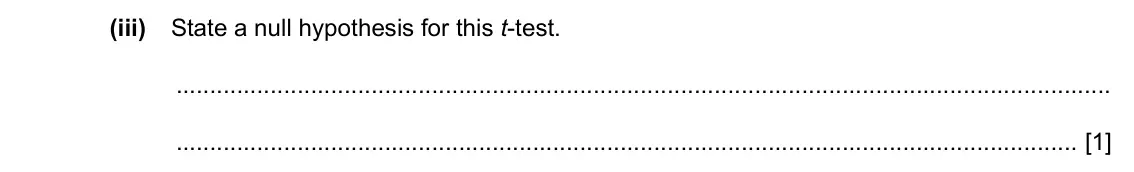 Specimen Paper 5, question 2(d)(iii): State a null hypothesis for this t-test. [1]