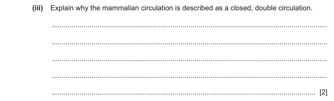 June 2024 Paper 2, question 2(b)(iii): Explain why the mammalian circulation is described as a closed, double circulation. [2]