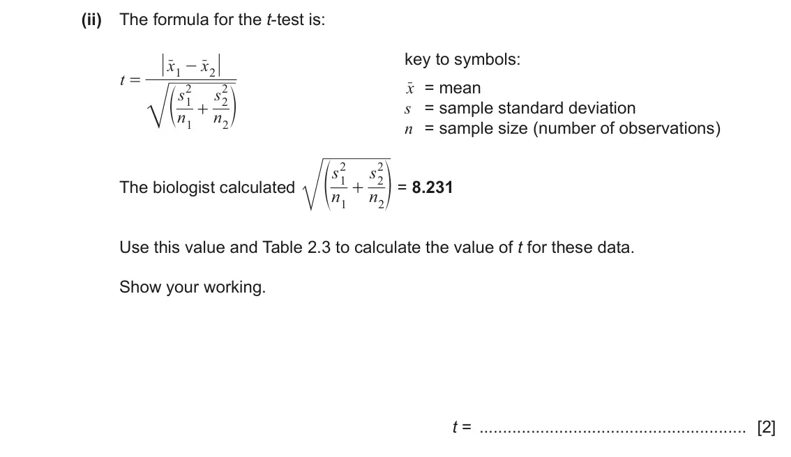 June 2024 Paper 5, question 2(d)(ii): The formula for the t-test is: key to symbols: x x r - r 1 2 t = xr = mean e s 2 s 2 o 1 2 s = sample standard deviation + n n 1 2 n = sample size (number of ob
