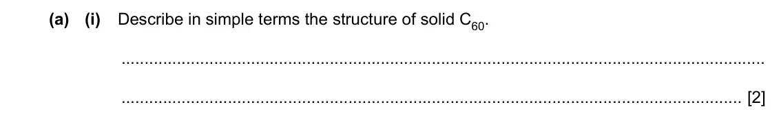 Specimen Paper 2, question 2(a)(i): Describe in simple terms the structure of solid C60. [2]