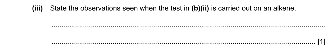 Specimen Paper 2, question 2(b)(iii): State the observations seen when the test in (b)(ii) is carried out on an alkene. [1]