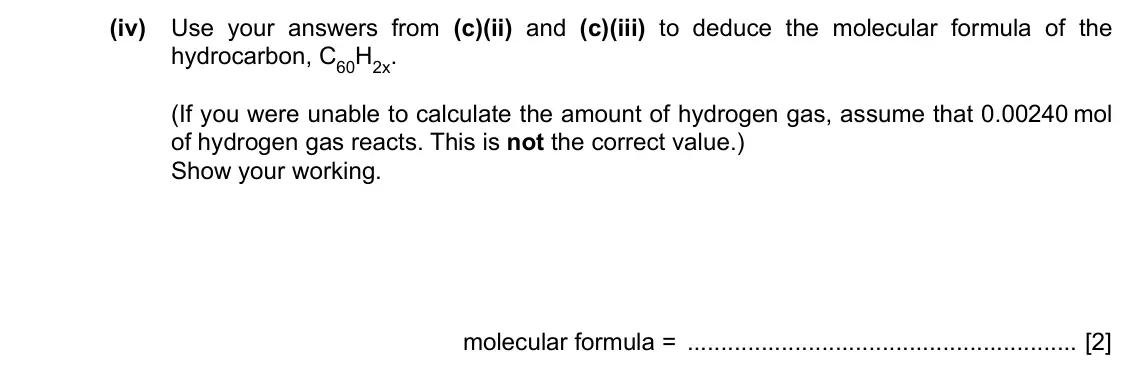Specimen Paper 2, question 2(c)(iv): Use your answers from (c)(ii) and (c)(iii) to deduce the molecular formula of the hydrocarbon, C60H2x. (If you were unable to calculate the amount of hydrogen g