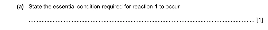 Specimen Paper 2, question 4(a): State the essential condition required for reaction 1 to occur. [1]