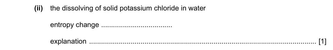 Specimen Paper 4, question 2(a)(ii): the dissolving of solid potassium chloride in water entropy change explanation [1]