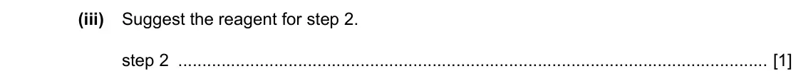 Specimen Paper 4, question 4(b)(iii): Suggest the reagent for step 2. step 2 [1]