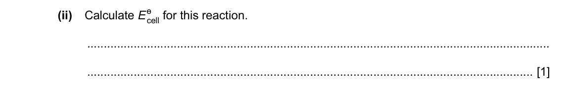 Specimen Paper 4, question 7(c)(ii): Calculate E ɵ cell for this reaction. [1]