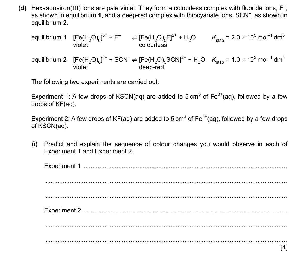 Specimen Paper 4, question 7(d)(i): Predict and explain the sequence of colour changes you would observe in each of Experiment 1 and Experiment 2. Experiment 1 Experiment 2 [4]