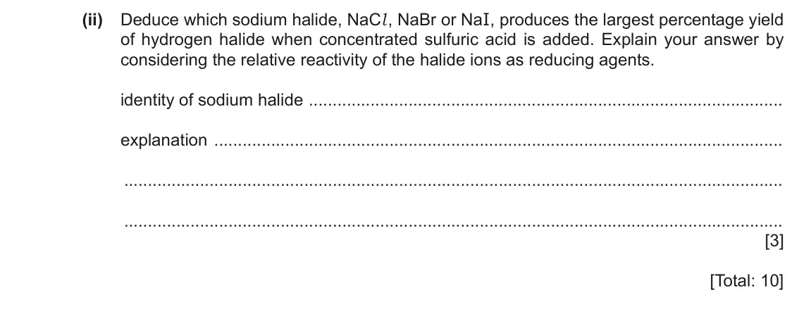 June 2024 Paper 2, question 1(d)(ii): Deduce which sodium halide, NaCl , NaBr or NaI, produces the largest percentage yield of hydrogen halide when concentrated sulfuric acid is added. Explain your