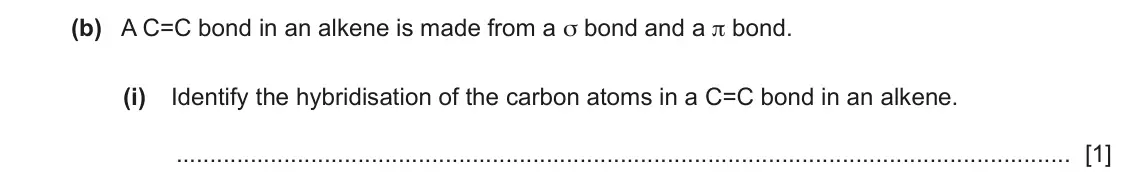 June 2024 Paper 2, question 5(b)(i): Identify the hybridisation of the carbon atoms in a C=C bond in an alkene. [1]