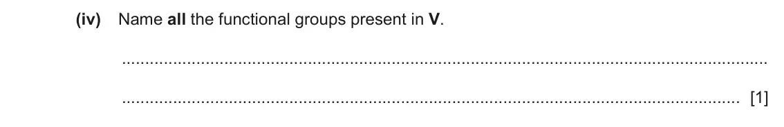 June 2024 Paper 2, question 6(a)(iv): Name all the functional groups present in V. [1]