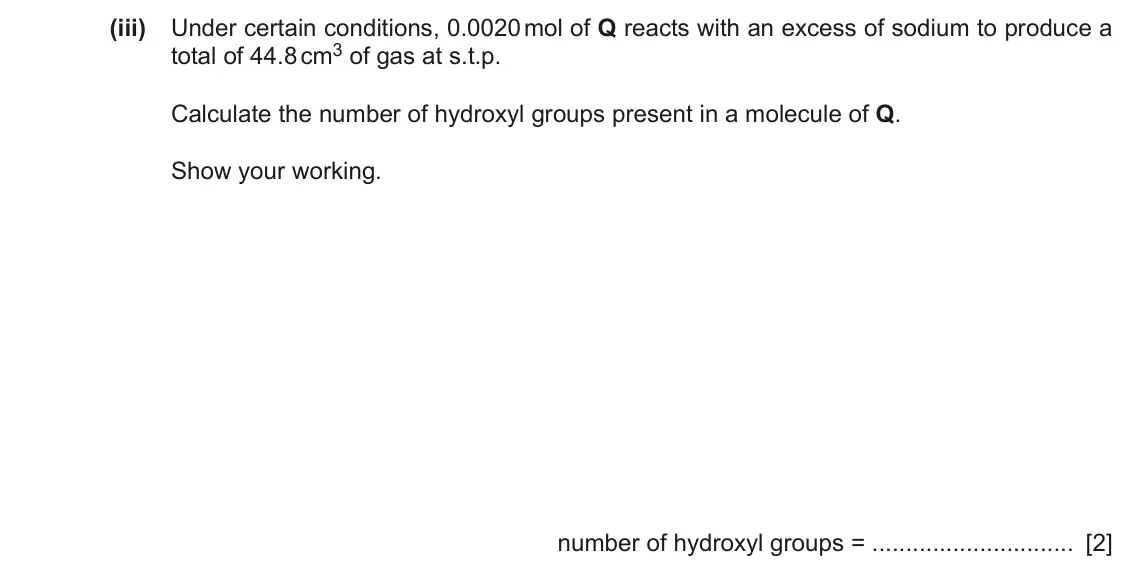 June 2024 Paper 2, question 6(c)(iii): Under certain conditions, 0.0020 mol of Q reacts with an excess of sodium to produce a total of 44.8 cm3 of gas at s.t.p. Calculate the number of hydroxyl group