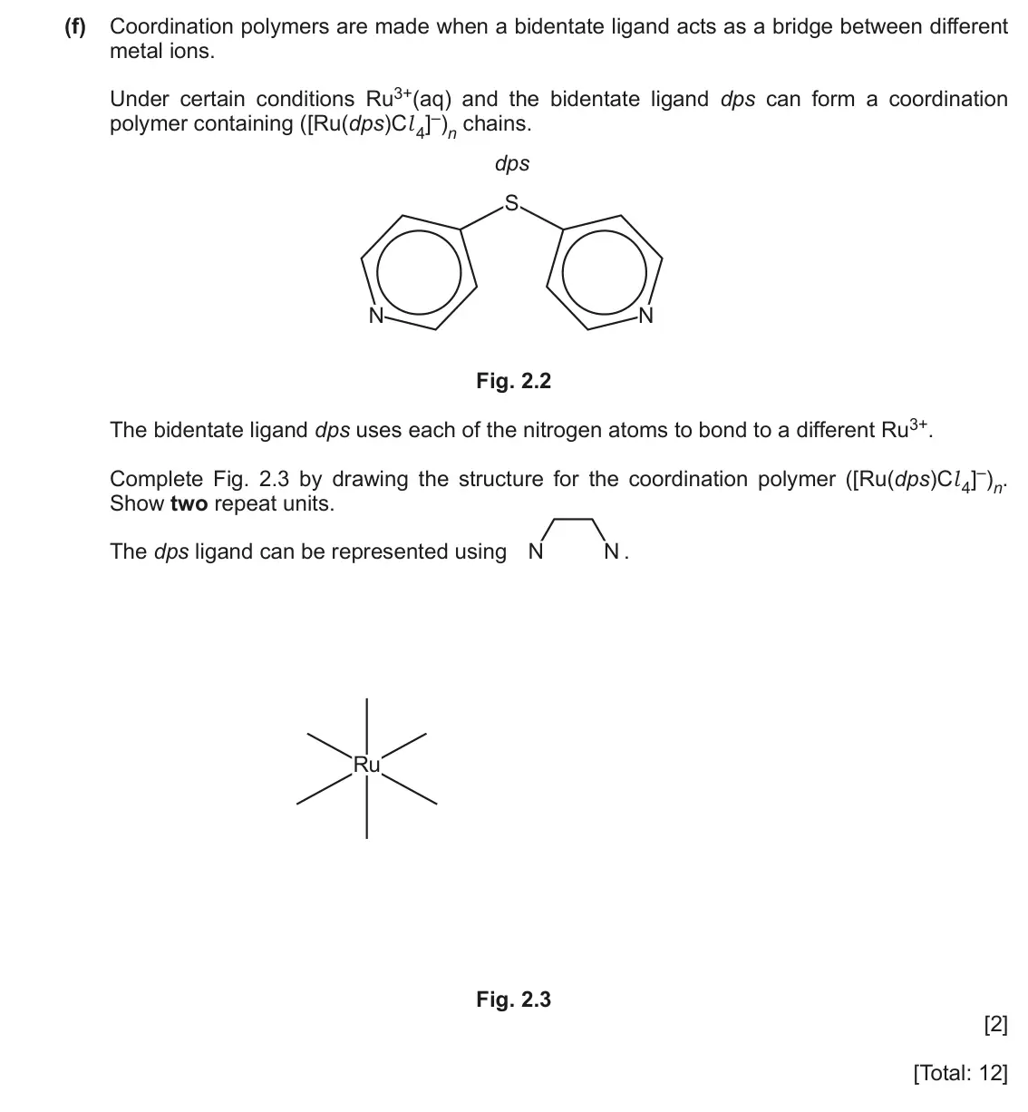 June 2024 Paper 4, question 2(f): Coordination polymers are made when a bidentate ligand acts as a bridge between different metal ions. Under certain conditions Ru3+(aq) and the bidentate ligand