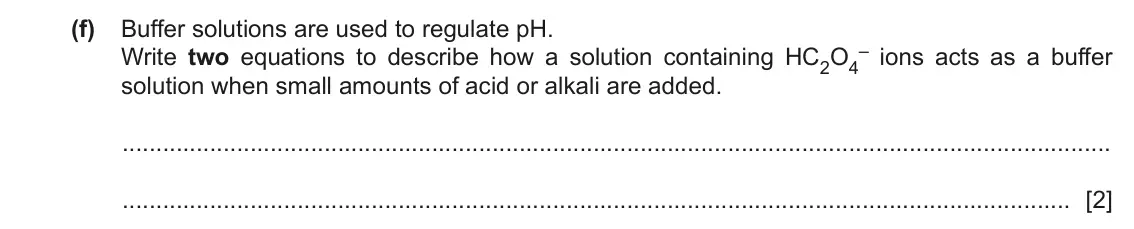 June 2024 Paper 4, question 3(f): Buffer solutions are used to regulate pH. Write two equations to describe how a solution containing HC2O4 – ions acts as a buffer solution when small amounts of