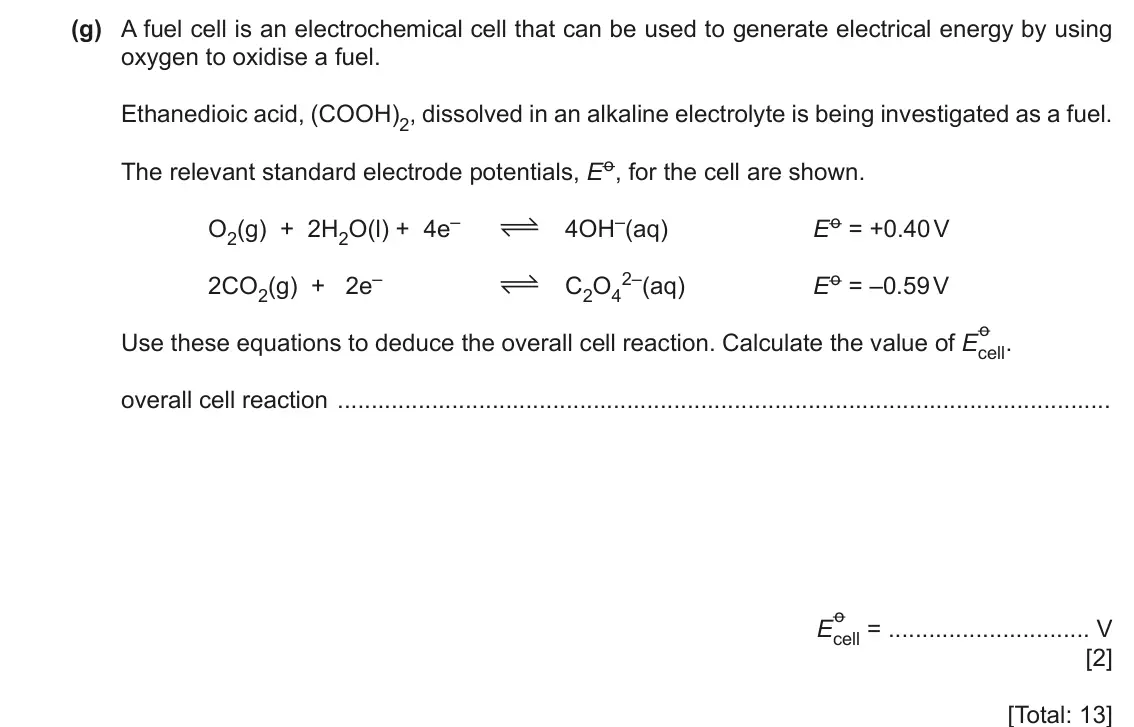 June 2024 Paper 4, question 3(g): A fuel cell is an electrochemical cell that can be used to generate electrical energy by using oxygen to oxidise a fuel. Ethanedioic acid, (COOH)2, dissolved in