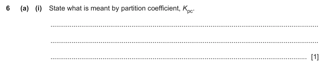 June 2024 Paper 4, question 6(a)(i): State what is meant by partition coefficient, Kpc. [1]