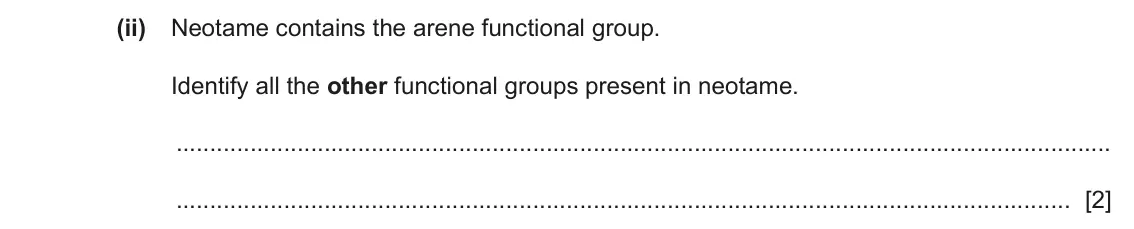 June 2024 Paper 4, question 8(a)(ii): Neotame contains the arene functional group. Identify all the other functional groups present in neotame. [2]