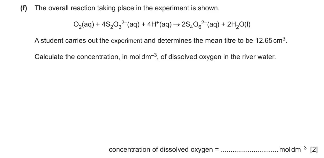 June 2024 Paper 5, question 1(f): The overall reaction taking place in the experiment is shown. O2(aq) + 4S2O3 2–(aq) + 4H+(aq) 2S4O6 2–(aq) + 2H2O(l) A student carries out the experiment and de