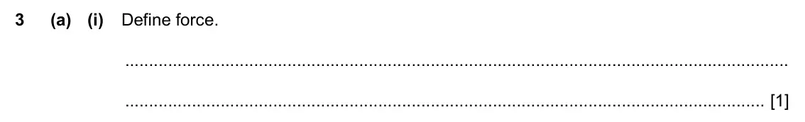 Specimen Paper 2, question 3(a)(i): Define force. [1]