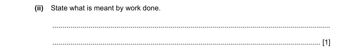 Specimen Paper 2, question 3(a)(ii): State what is meant by work done. [1]