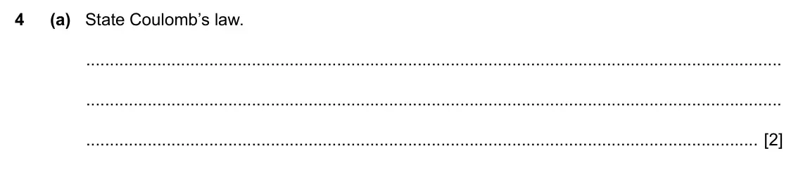 Specimen Paper 4, question 4(a): State Coulomb’s law. [2]