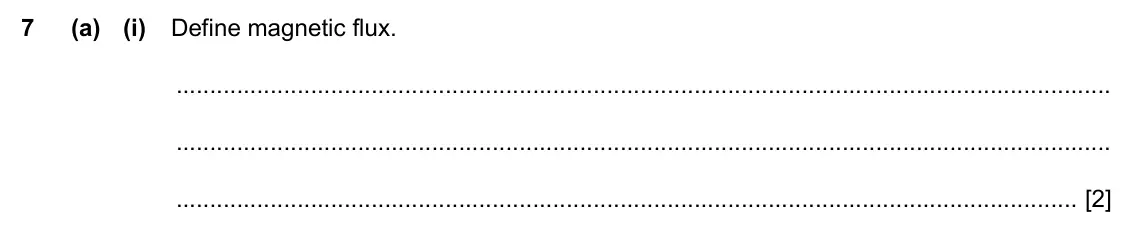 Specimen Paper 4, question 7(a)(i): Define magnetic flux. [2]