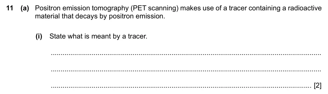 Specimen Paper 4, question 11(a)(i): State what is meant by a tracer. [2]