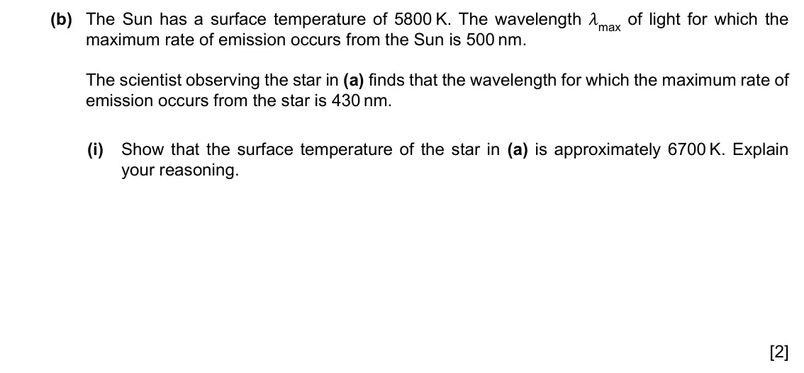Specimen Paper 4, question 12(b)(i): Show that the surface temperature of the star in (a) is approximately 6700 K. Explain your reasoning. [2]