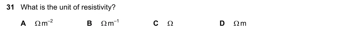 June 2024 Paper 1, question 31: What is the unit of resistivity? A m–2 B m–1 C D m