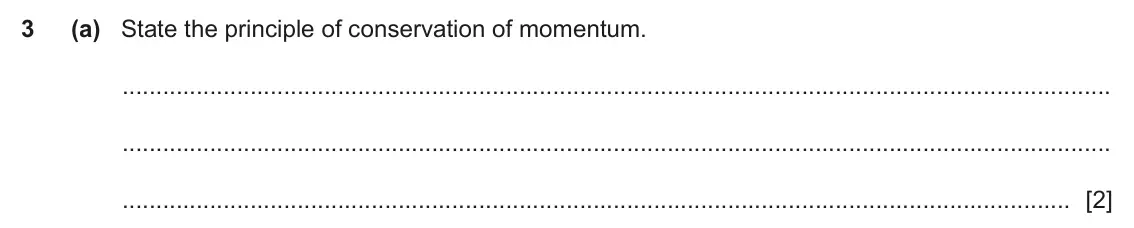 June 2024 Paper 2, question 3(a): State the principle of conservation of momentum. [2]